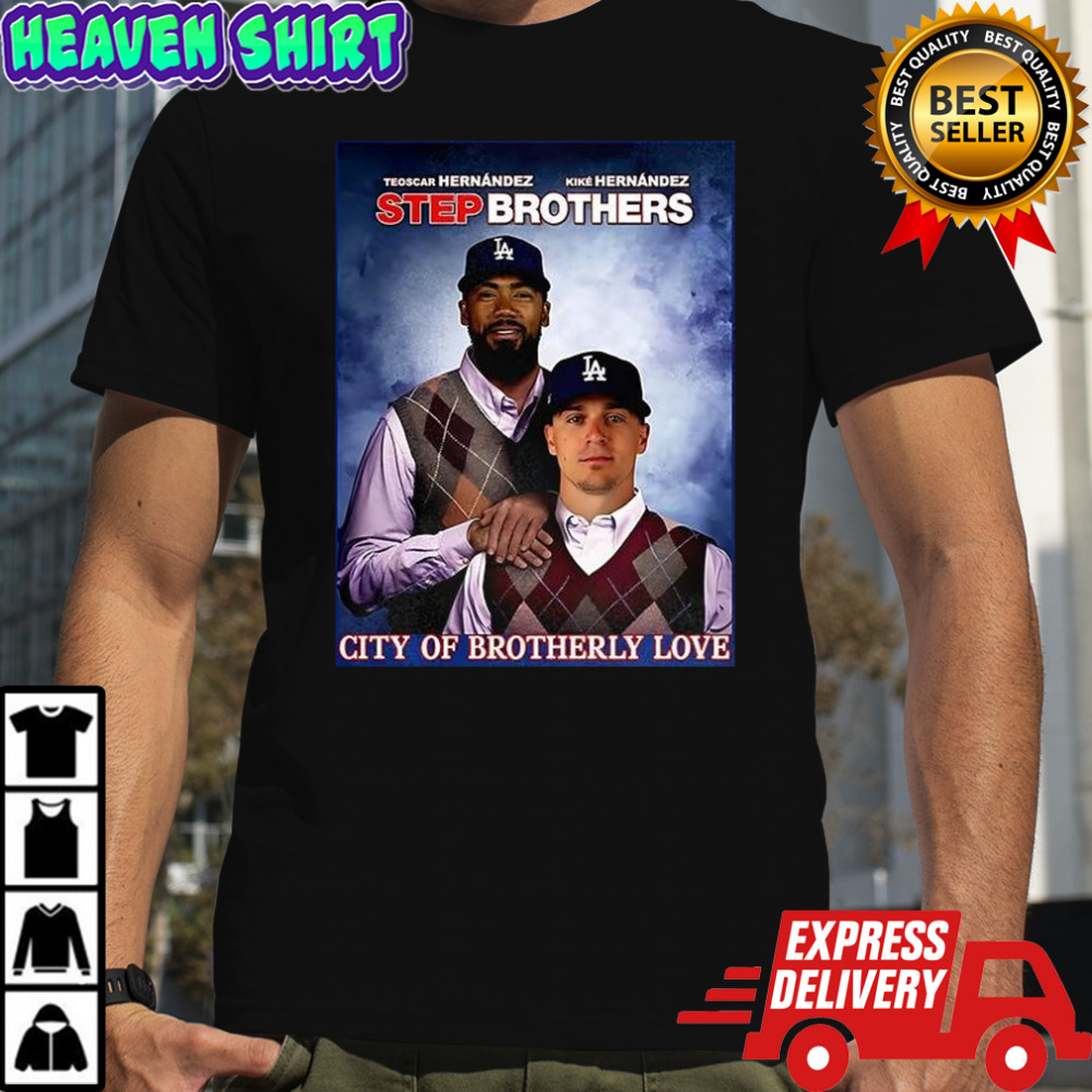 Teoscar Hernández and Kiké Hernández Los Angeles Dodgers City of brotherly 2025 Step Brothers shirt