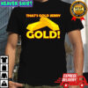 That’s gold jerry shirt