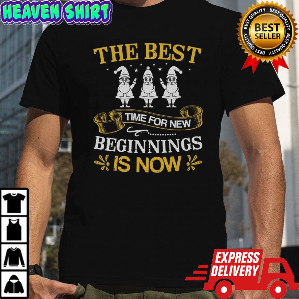 The Best Time For New Beginnings Is Now T-Shirt