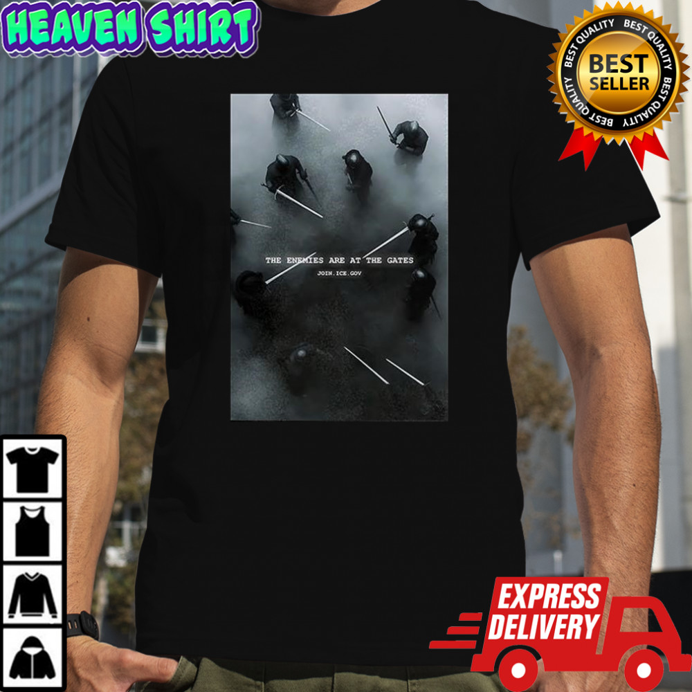 The Enemies are at the gates shirt