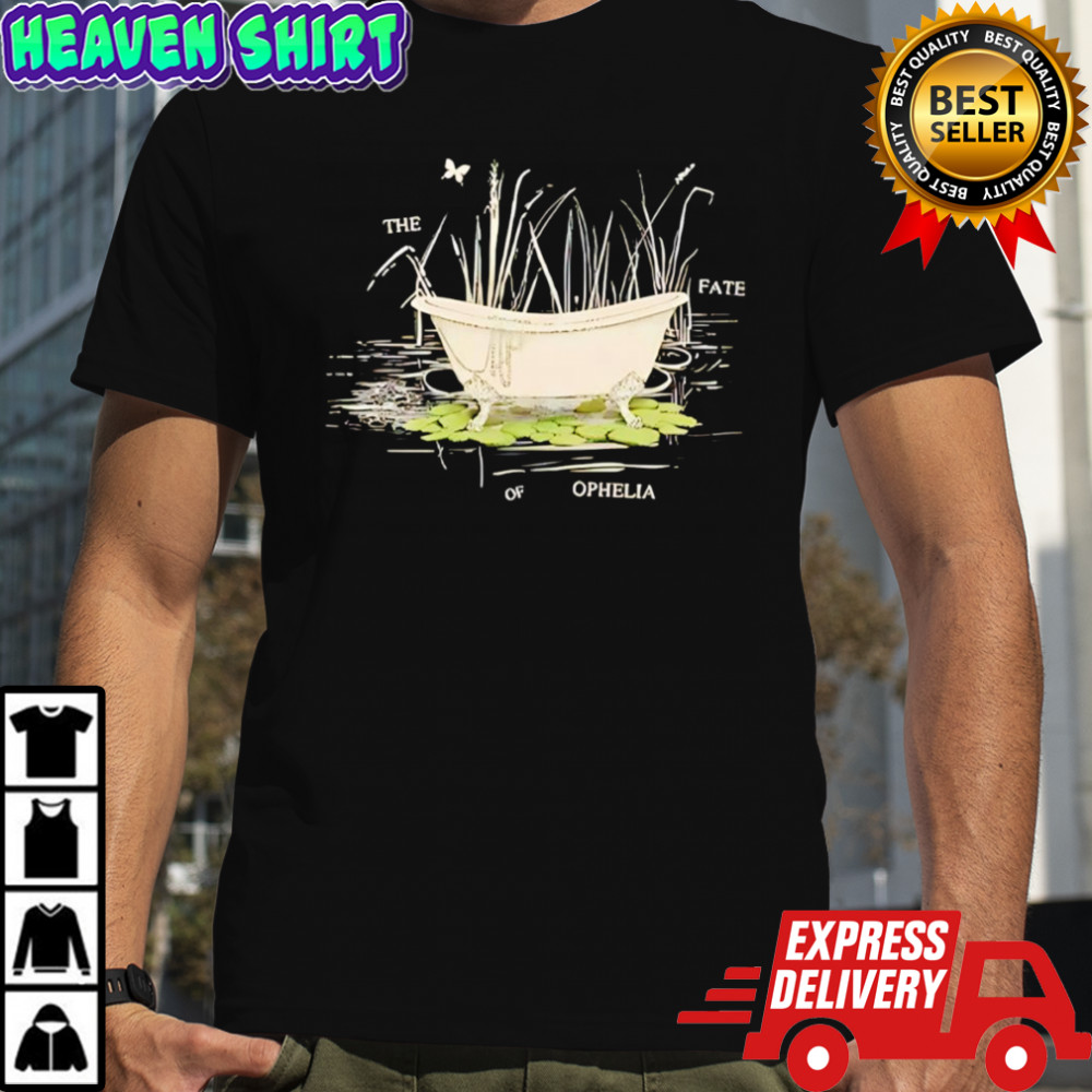 The Fate Of Ophelia shirt