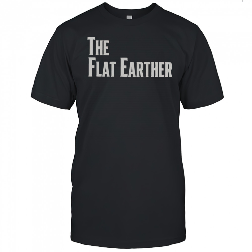 The Flat Earther T-Shirt