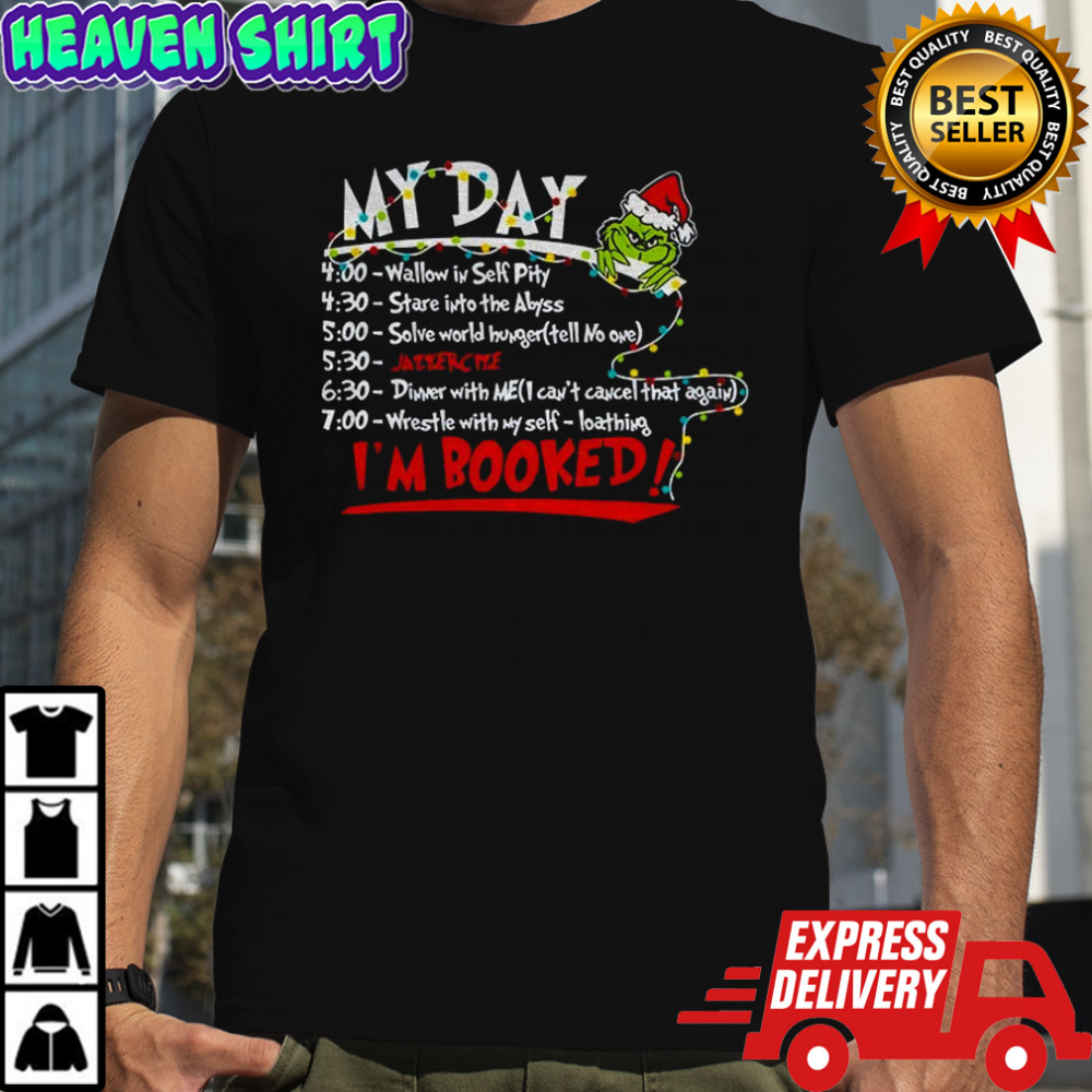 The Grinch Christmas my day I’m booked Merry Christmas 2025 shirt