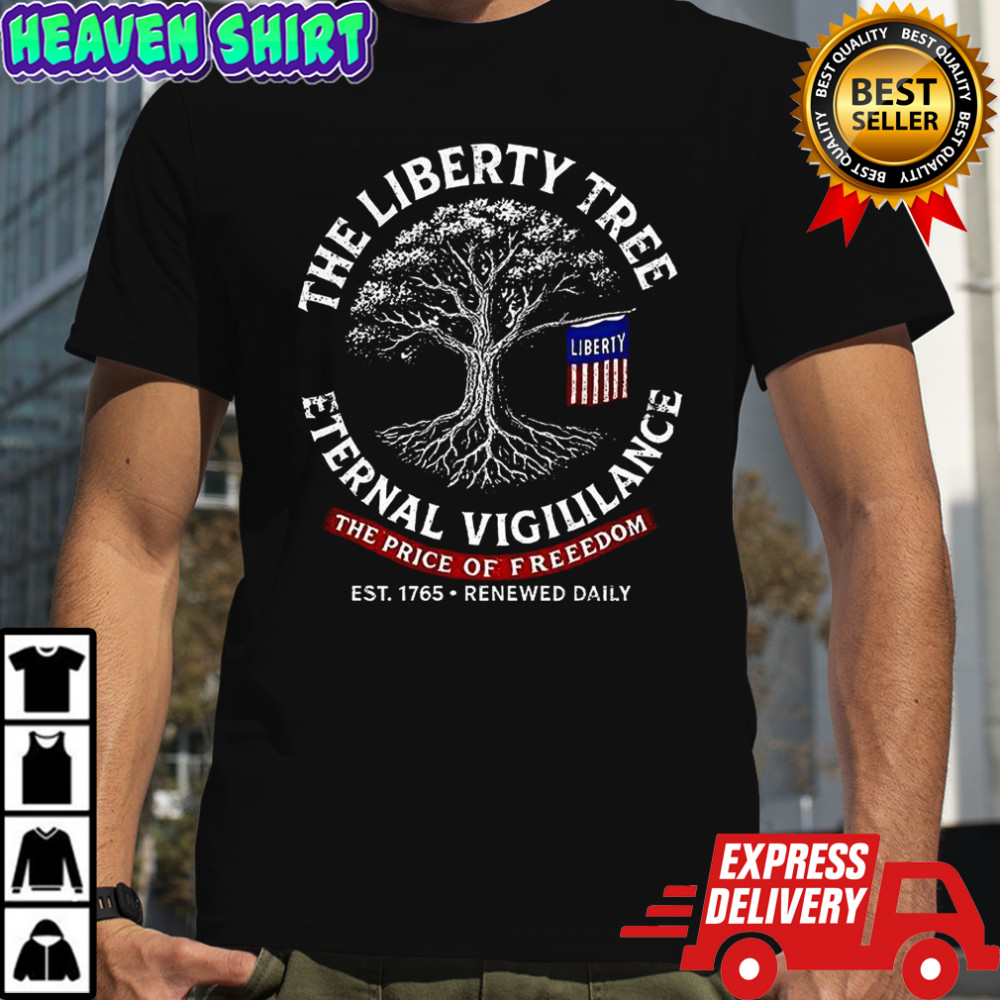 The Liberty tree eternal vigilance the price of Freedom shirt