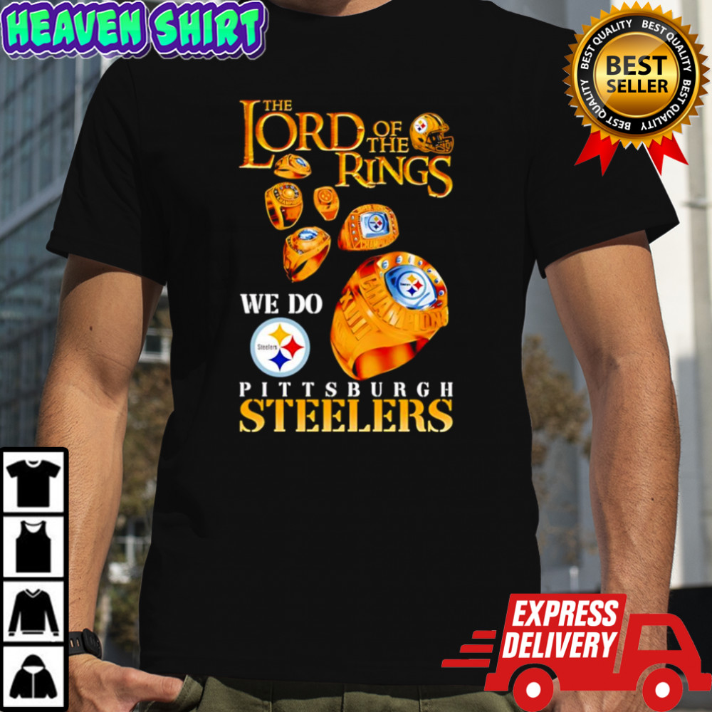 The Lord of the Rings we do Pittsburgh Steelers shirt