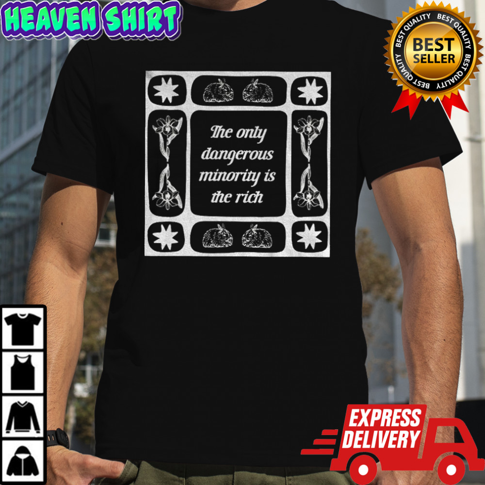 The only dangerous minority is the rich shirt