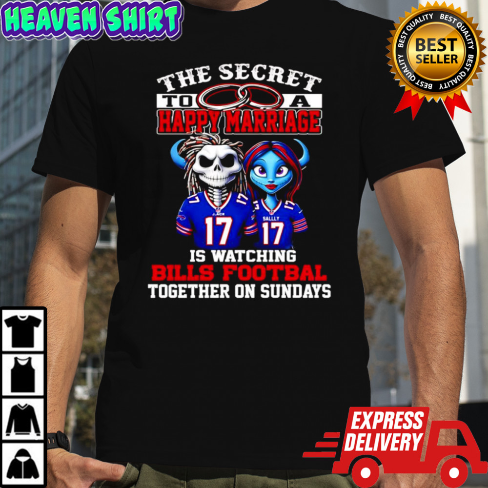 The secret to a happy marriage is watching Bills football together on Sundays shirt