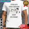 The Simpsons characters if the cops come a knockin’ don’t go a talkin’ shirt