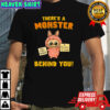 There’s a monster behind you Labubu shirt