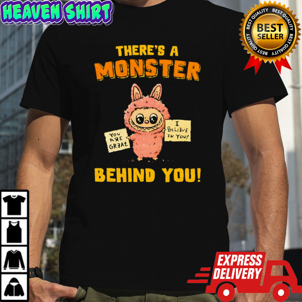 There’s a monster behind you Labubu shirt