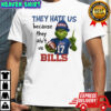 They hate us because they ain’t us Buffalo Bills x Grinch shirt