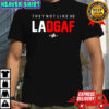They Not Like Us La Dgaf Los Angeles shirt