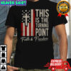 This Is The Turning Point Patriotic Faith & Freedom USA T-Shirt