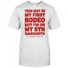 This May Be First Rodeo But I’m On My 5th Margarita Los Sundays T-shirt
