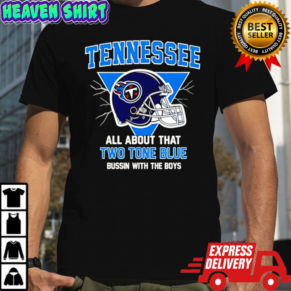 Titans All About That Two Tone Blue Bussin With The Boys shirt