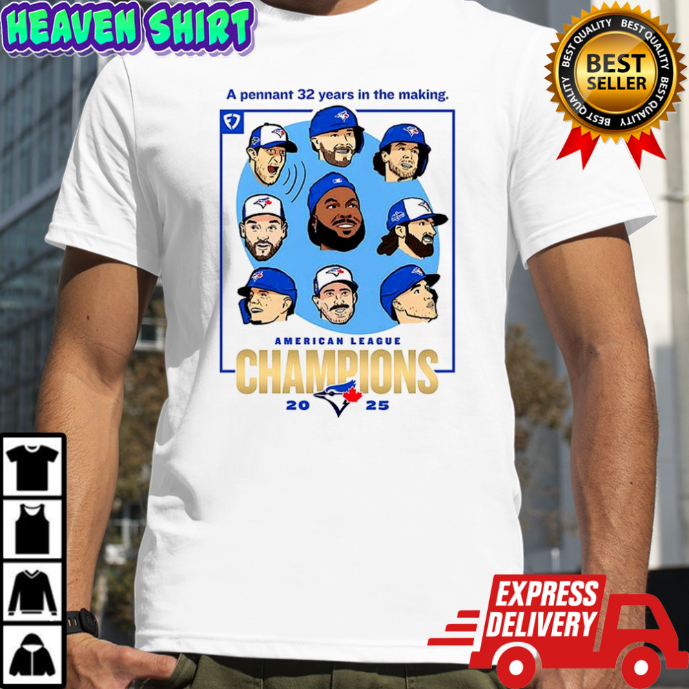 Toronto Blue Jays American League Champions a pennant 32 years in the making 2025 shirt