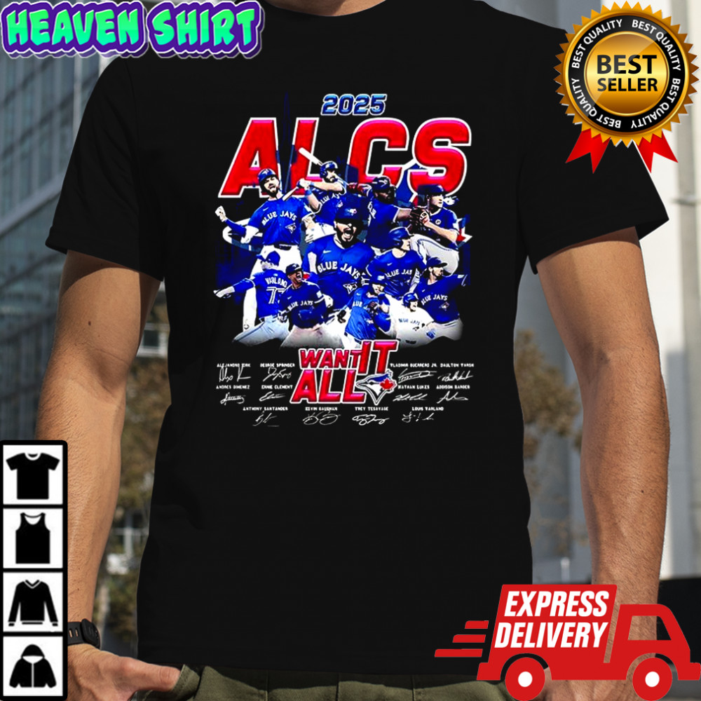 Toronto Blue Jays baseball 2025 ALCS want it all player signature shirt