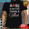 Toronto Blue Jays Post Season A BJ is better than a Yank MLB Baseball Game Day shirt