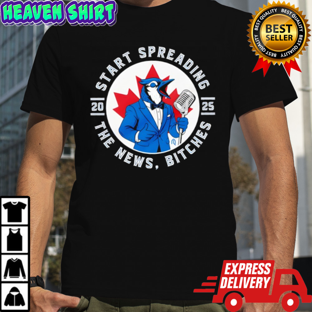 Toronto Blue Jays Start Spreading The News shirt
