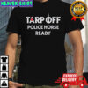 Toronto Raptors tarp off police horse ready shirt