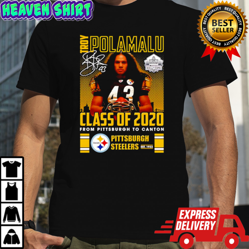 Troy Polamalu Class of 2020 from Pittsburgh to Canton Pittsburgh Steelers shirt