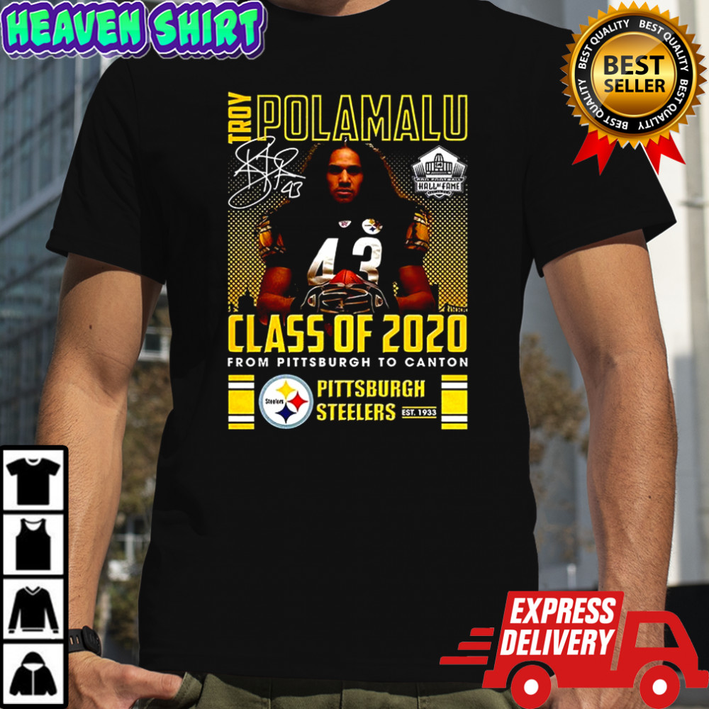 Troy Polamalu Pittsburgh Steelers fooball class of 2020 from Pittsburgh to Canton shirt