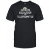 Trump hair broken escalator and teleprompter shirt