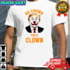 Trump No crown for a clown shirt
