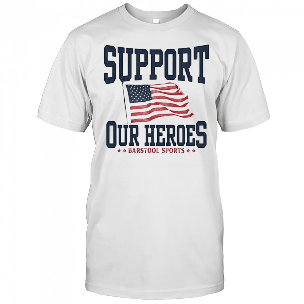 Tunnel to Towers Foundation support our heroes Barstool sports USA flag shirt