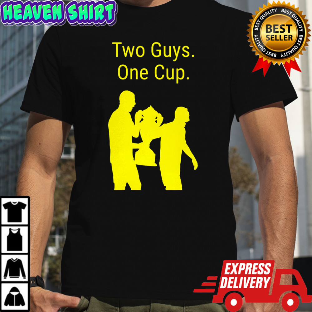 Two guys one cup shirt