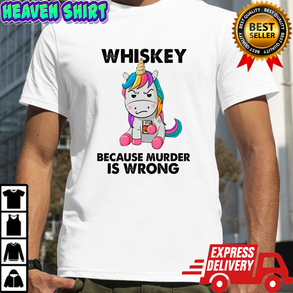 Unicorn Drink Whisky Because Murder Is Wrong Shirt