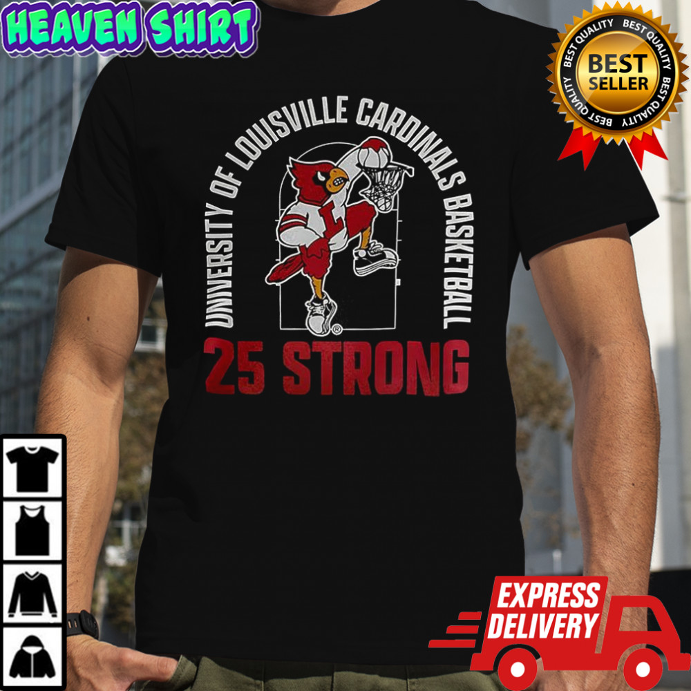University of Louisville Cardinals Basketball 25 strong shirt