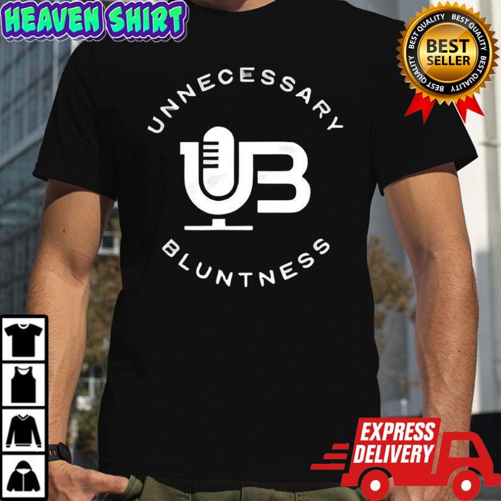 Unnecessary Bluntness shirt