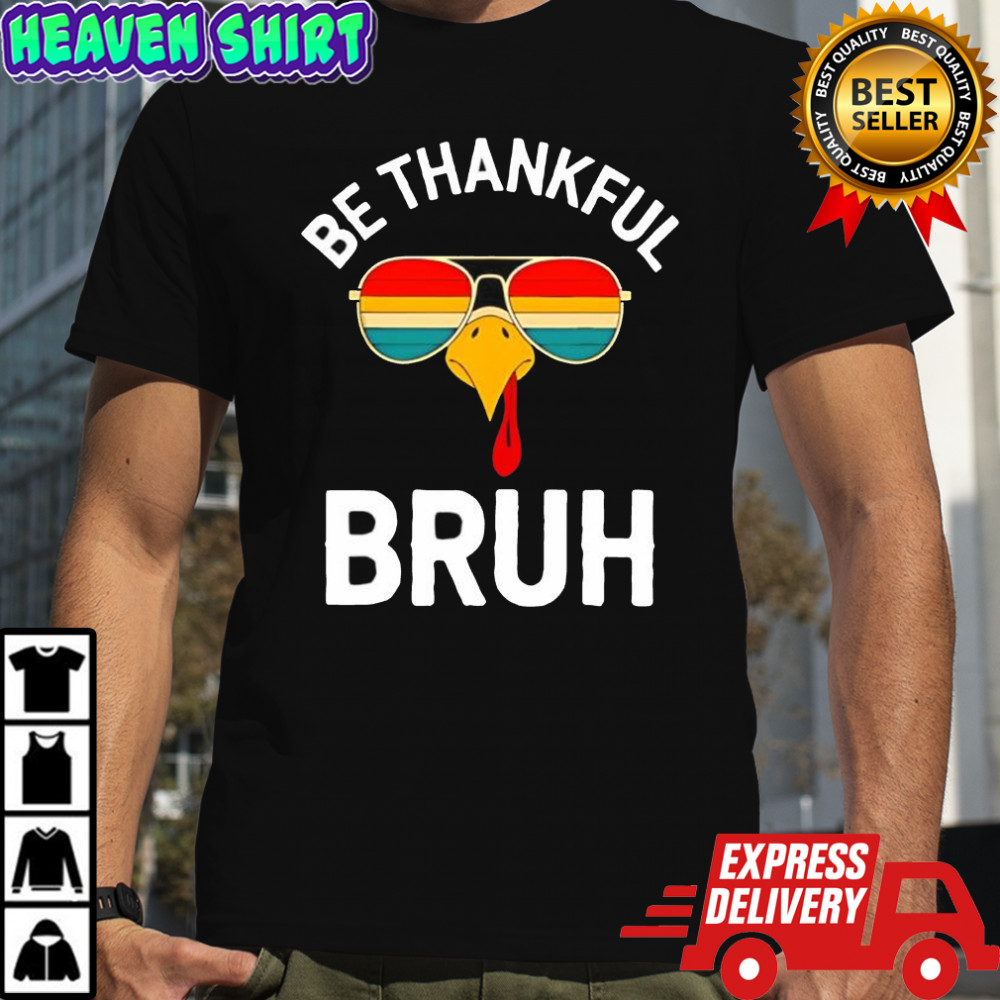 Velto Bruh Thanksgiving Thankful Turkey Boys be thankful bruh shirt