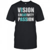 Vision creativity passion I eat ass t-shirt