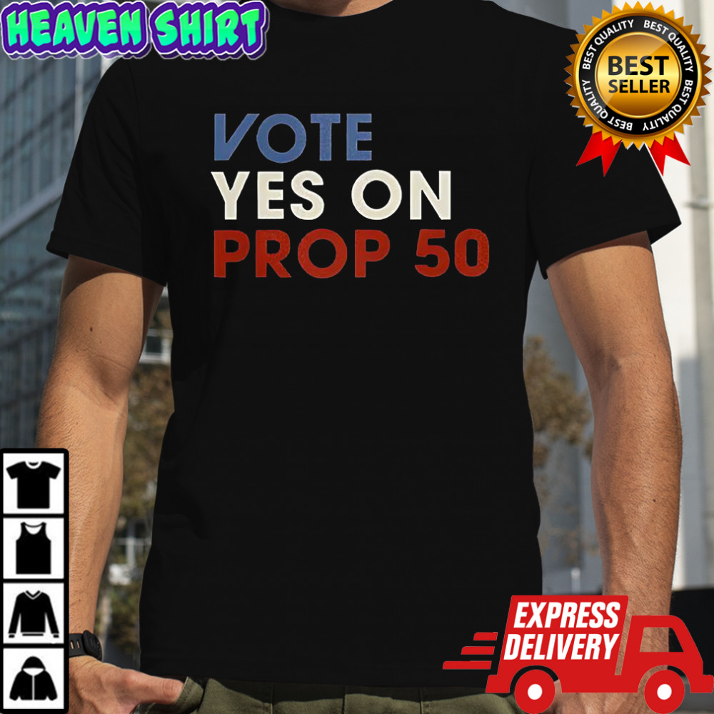 Vote YES On Prop shirt