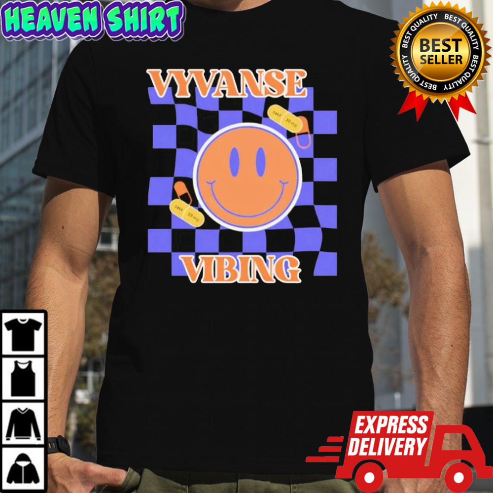 Vyvanse Vibing shirt