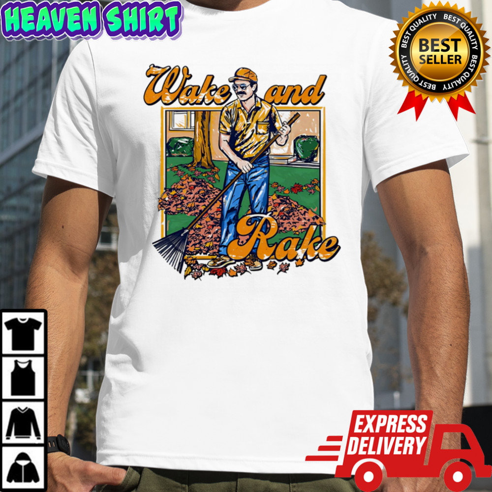 Wake and Rake shirt