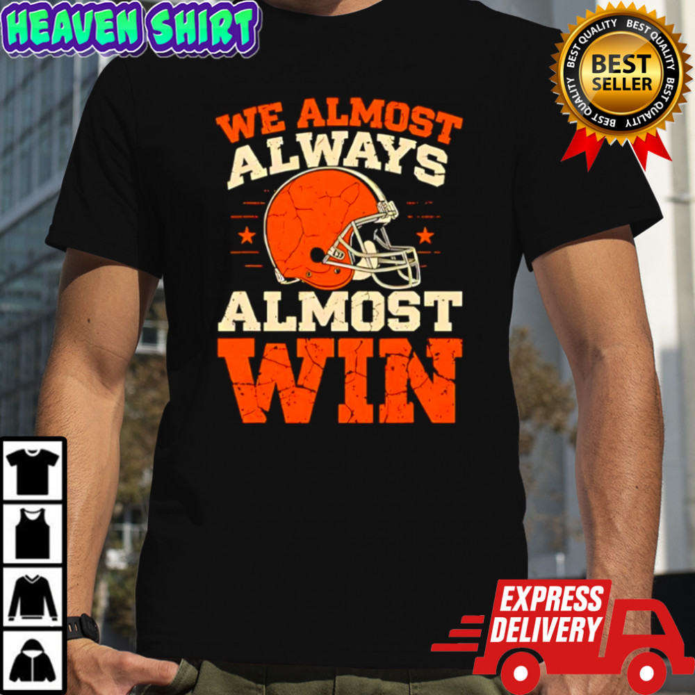 We Almost Always Almost Win Football shirt