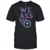 We Ass Tennessee Titans Football NFL logo shirt