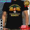 We don’t need to fucking practice randy Sling Blade shirt