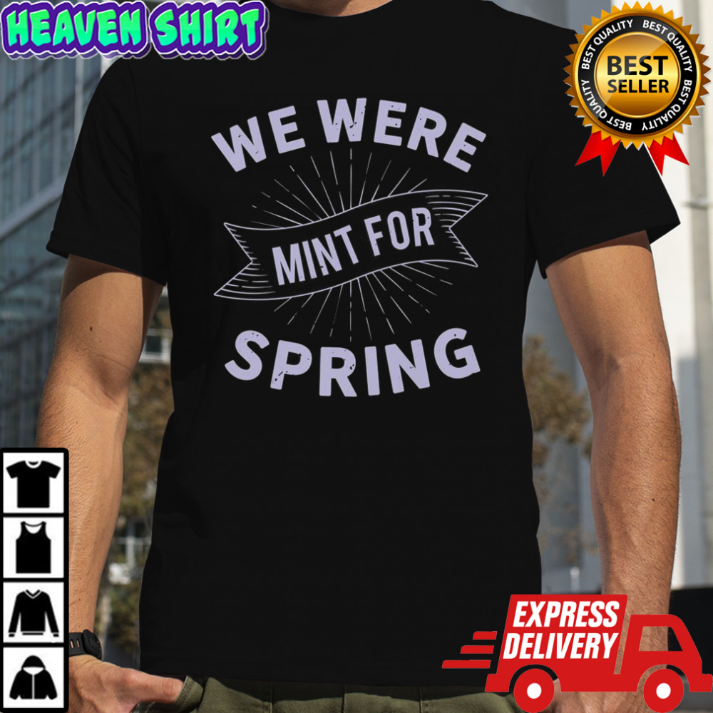 We Were Limit For Spring T-Shirt