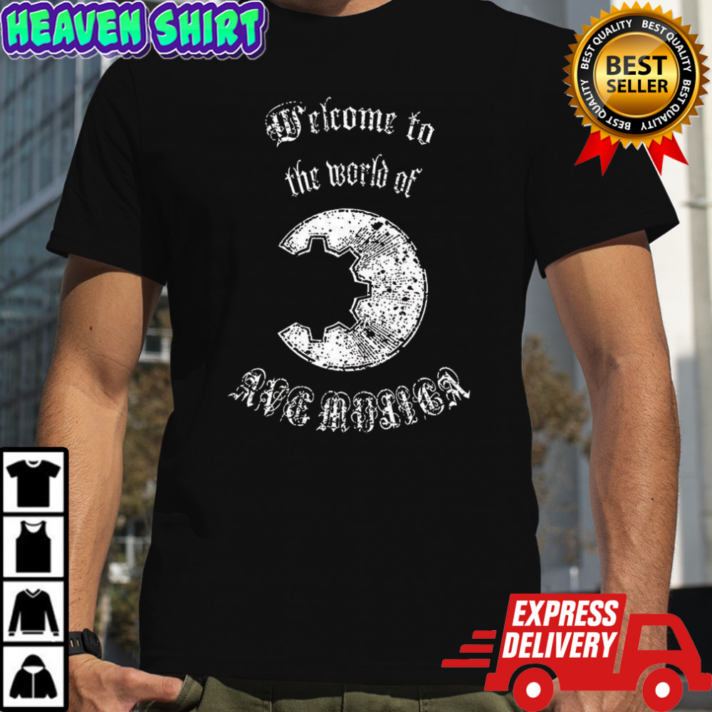 Welcome to the World of Ave Mujica shirt