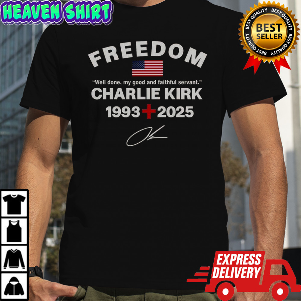 Well Done My Good And Faithful Servant Charlie Kirk Freedom Tribute Memorial T-Shirt