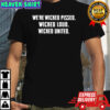 We’re wicked pissed wicked loud wicked united shirt