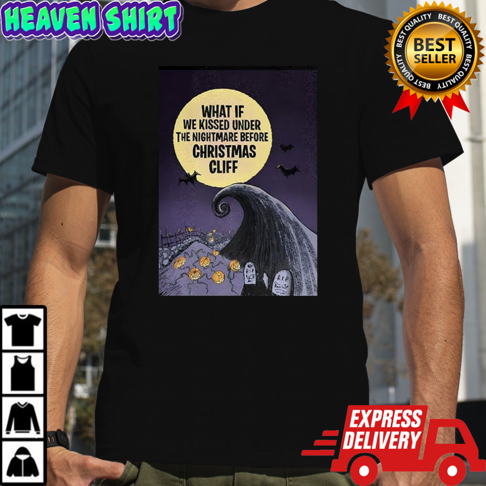 What if we kissed under the nightmare before Christmas cliff cemetery Halloween shirt