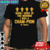 When I Woke Up This Morning I Was A CHAM-PION Dr. Rassie shirt
