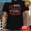 Where Flowers Bloom So Does Hope T-Shirt