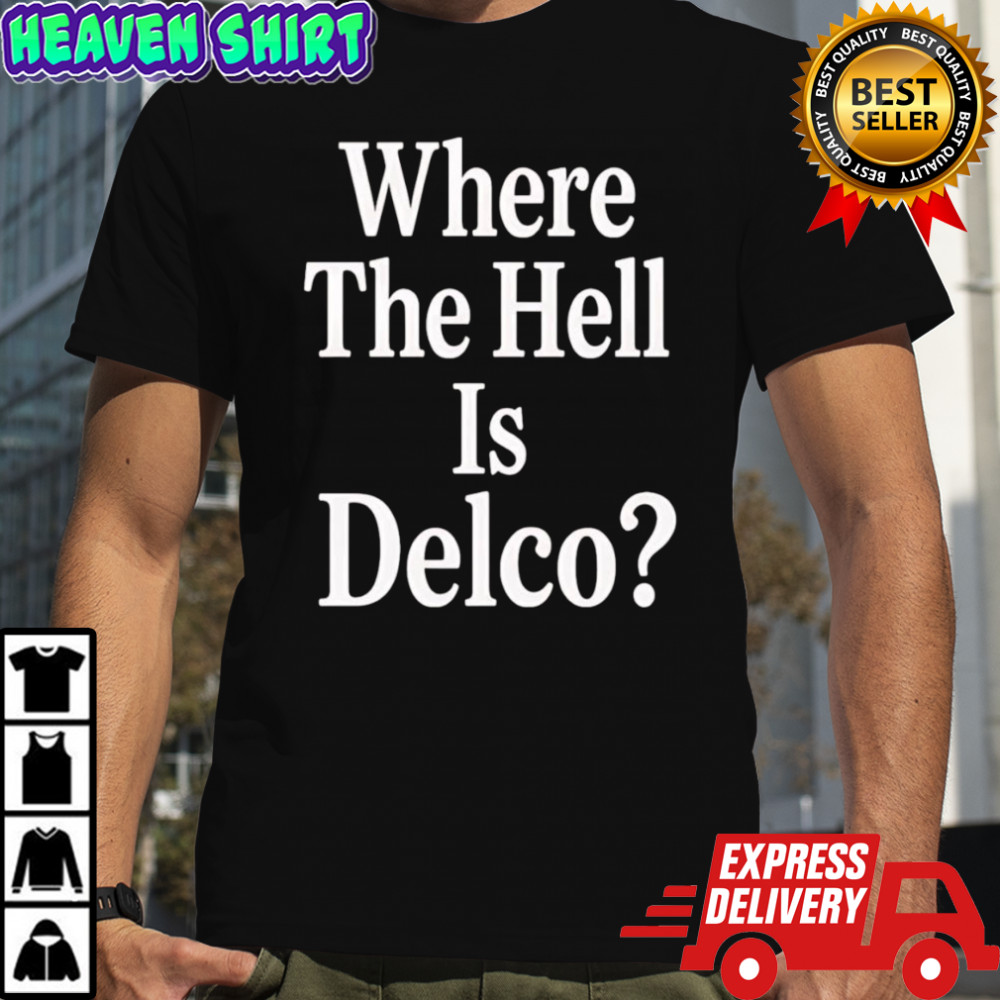 Where the hell is Delco shirt
