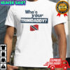 Who’s Your Trinidaddy Trinidad and Tobago flag shirt